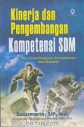 Kinerja dan pengembangan kompetensi SDM : teori, dimensi pengukuran dan implementasi dalam organisasi