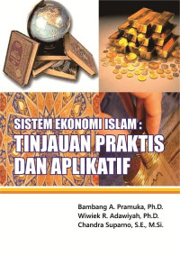 Sistem Ekonomi Islam : tinjauan praktis dan aplikatif