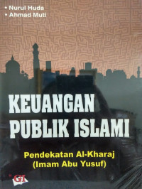 Keuangan publik islami : pendekatan Al-Kharaj (Imam Abu Yusuf)