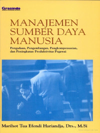 Manajemen sumber daya manusia : pengadaan, pengembangan, pengkompensasian dan peningkatan produktivitas pegawai