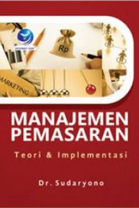 Manajemen pemasaran : teori & implementasi