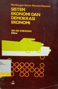 Membangun sistem ekonomi nasional ; sistem ekonomi dan demokrasi ekonomi
