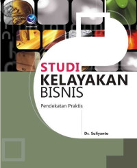 Studi kelayakan bisnis : pendekatan praktis