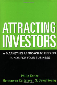Attracting investors : a marketing approach to finding funds for you business