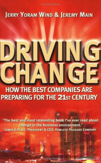 Driving Change : How the Best Companies are Preparing for the 21st Century