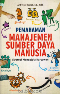 Pemahaman manajemen sumber daya manusia : strategi mengelola karyawan