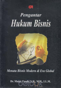 Pengantar hukum bisnis : menata bisnis modern di era global
