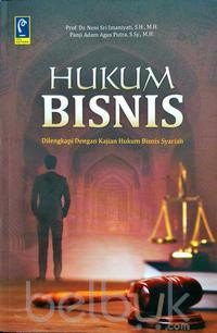Hukum bisnis : dilengkapi kajian hukum bisnis syariah