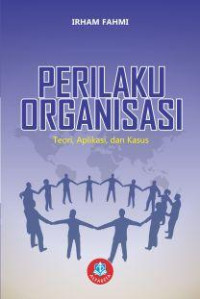 Perilaku organisasi : teori aplikasi dan kasus