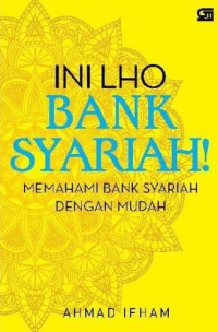 Ini lho bank syariah! : memahami bank syariah dengan mudah