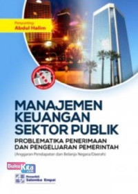 Manajemen keuangan sektor publik : problematika penerimaan dan pengeluaran pemerintah