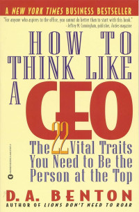 How to think like a CEO : the 22 vital traits you need to be the person at the top