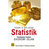 Teori dan aplikasi statistik : pendekatan analisis ekonomi Islam