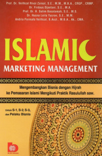 Islamic Marketing Management : Mengembangkan Bisnis dengan Hijrah ke Pemasaran Islami Mengikuti Praktik Rasulullah SAW