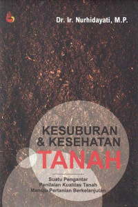 Kesuburan & kesehatan tanah : suatu pengantar penilaian kualitas tanah menuju pertanian berkelanjutan