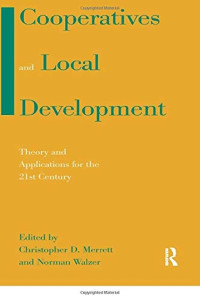 Cooperatives and Local Development : Theory and Applications for the 21st Century