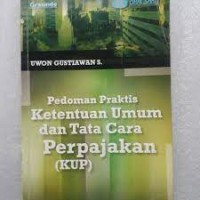 Pedoman praktis ketentuan umum dan tata cara perpajakan (KUP)
