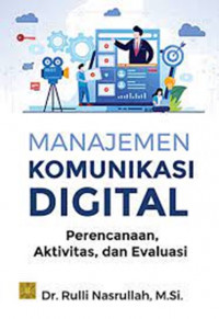 Manajemen Komunikasi Digital : Perencanaan, Aktivitas dan Evaluasi