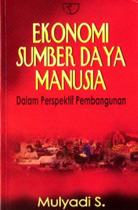 Ekonomi sumber daya manusia : dalam perspektif pembangunan