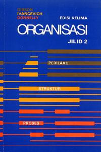 Organisasi : perilaku, struktur, proses