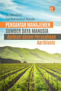 Pengantar Manajemen Sumber Daya Manusia : Aplikasi dalam Perusahaan Agribisnis