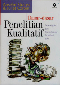 Dasar - dasar penelitian kualitatif : Tatalangkah dan Teknik - teknik teoritisasi data