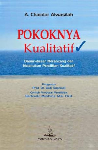 Pokoknya kualitatif dasar-dasar merancang dan melakukan penelitian kualitatif