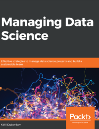Image of Managing Data Science Effective Strategies To Manage Data Science Projects And Build A Sustainable Team