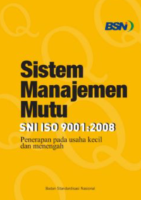 Sistem manajemen mutu SNI ISO 9001 : 2008 ; Penerapan pada usaha kecil dan menengah (UKM)