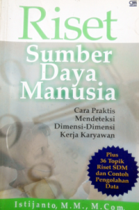 Riset sumber daya manusia : cara praktis mengukur stres, kepuasan kerja, komitmen, loyalitas, motivasi kerja dan aspek-aspek kerja karyawan lainnya