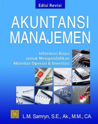 Akuntansi manajemen : informasi biaya untuk mengendalikan aktivitas operasi & investasi