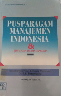 Pusparagam manajemen Indonesia & bisnis Cina di Asia Tenggara : rangkuman hasil seminar memorial.