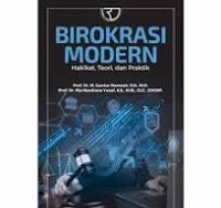 Birokrasi modern : hakikat, teori dan praktik