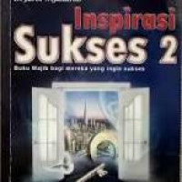 Inspirasi sukses 2 : buku wajib bagi mereka yang ingin sukses