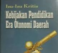 Isu-isu kritis kebijakan pendidikan era otonomi daerah