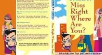 Image of Miss Right Where R U ? Suka duka dan tips jadi jomblo beriman!