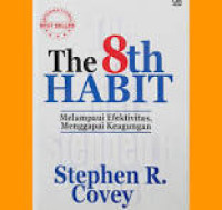 The 8th habit : melampaui efektivitas, menggapai keagungan
