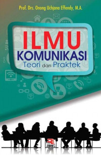Ilmu komunikasi : teori dan praktek
