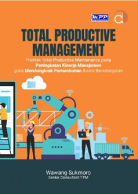 Total Productive Management : praktek total productive maintenance pada peningkatan kinerja...
